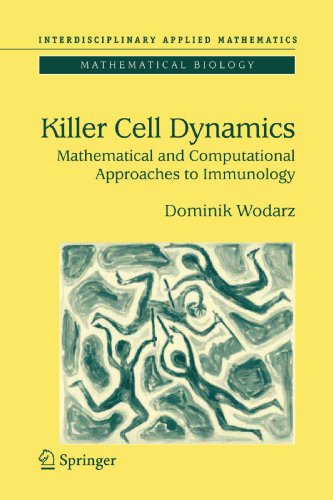 Killer Cell Dynamics: Mathematical and Computational Approaches to Immunology (Interdisciplinary Applied Mathematics)