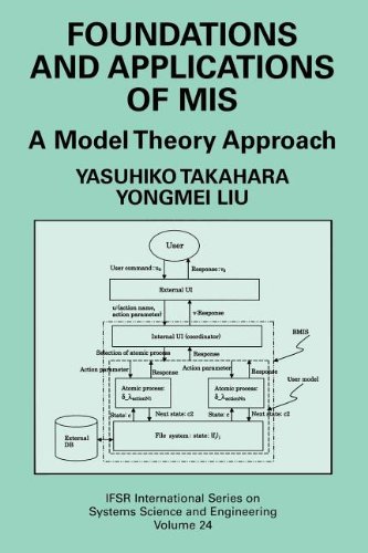 Foundations and Applications of MIS: A Model Theory Approach (IFSR International Series on Systems Science and Engineering)