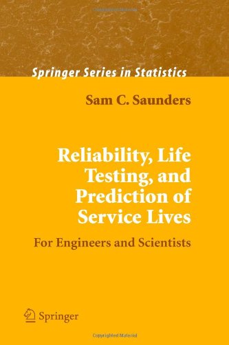 Reliability, Life Testing and the Prediction of Service Lives: For Engineers and Scientists (Springer Series in Statistics)
