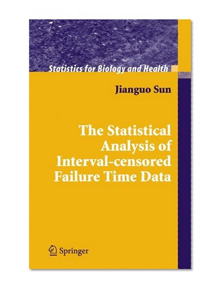 The Statistical Analysis of Interval-censored Failure Time Data (Statistics for Biology and Health)