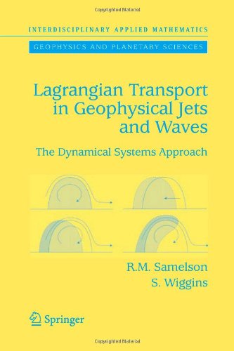 Lagrangian Transport in Geophysical Jets and Waves: The Dynamical Systems Approach (Interdisciplinary Applied Mathematics)