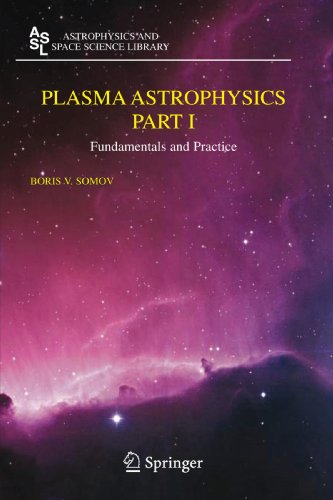 Plasma Astrophysics, Part I: Fundamentals and Practice (Astrophysics and Space Science Library)