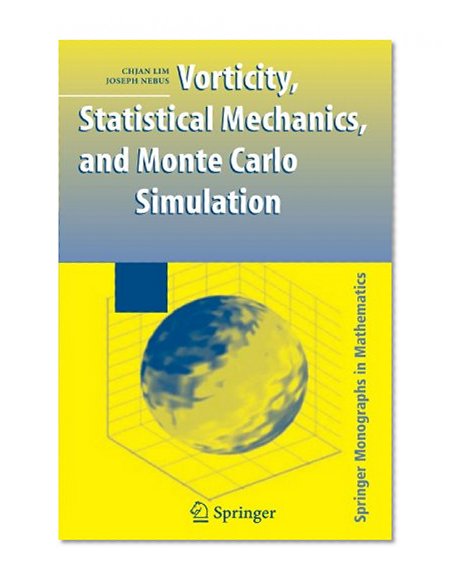 Vorticity, Statistical Mechanics, and Monte Carlo Simulation (Springer Monographs in Mathematics)