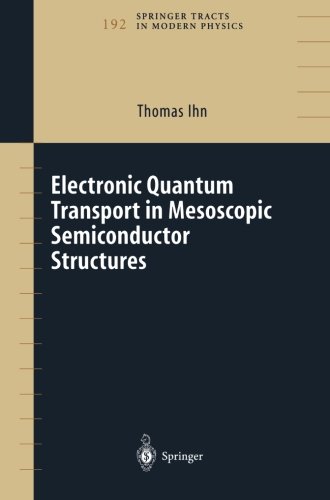 Electronic Quantum Transport in Mesoscopic Semiconductor Structures (Springer Tracts in Modern Physics)