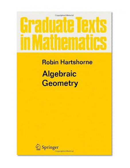 Algebraic Geometry (Graduate Texts in Mathematics) (Volume 52)