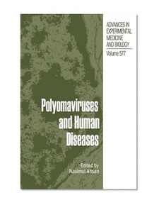 Polyomaviruses and Human Diseases (Advances in Experimental Medicine and Biology)