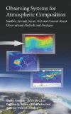 Observing Systems for Atmospheric Composition: Satellite, Aircraft, Sensor Web and Ground-Based Observational Methods and Strategies