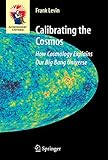 Calibrating the Cosmos: How Cosmology Explains Our Big Bang Universe (Astronomers' Universe)