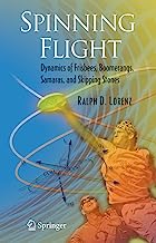 Spinning Flight: Dynamics of Frisbees, Boomerangs, Samaras, and Skipping Stones