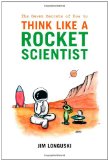 The Seven Secrets of How to Think Like a Rocket Scientist