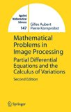 Mathematical Problems in Image Processing: Partial Differential Equations and the Calculus of Variations (Applied Mathematical Sciences)