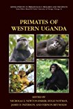 Primates of Western Uganda (Developments in Primatology: Progress and Prospects)