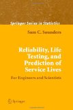 Reliability, Life Testing and the Prediction of Service Lives: For Engineers and Scientists (Springer Series in Statistics)