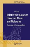 Relativistic Quantum Theory of Atoms and Molecules: Theory and Computation (Springer Series on Atomic, Optical, and Plasma Physics)