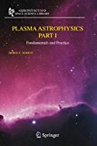 Plasma Astrophysics, Part I: Fundamentals and Practice (Astrophysics and Space Science Library)