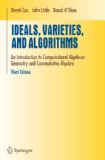 Ideals, Varieties, and Algorithms: An Introduction to Computational Algebraic Geometry and Commutative Algebra (Undergraduate Texts in Mathematics)