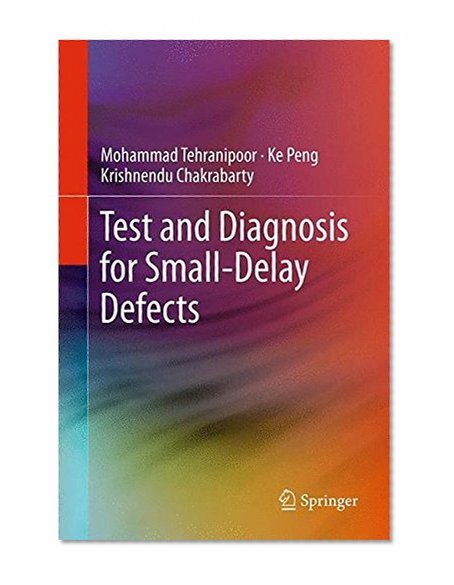Test and Diagnosis for Small-Delay Defects