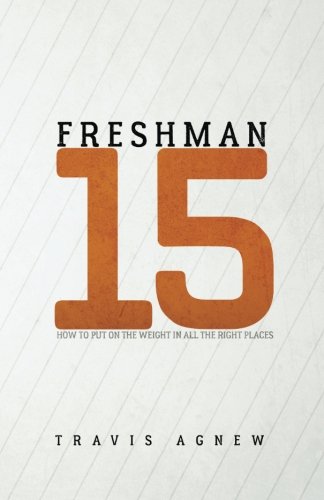 Book Cover Freshman 15: How to Put the Weight on in All the Right Places