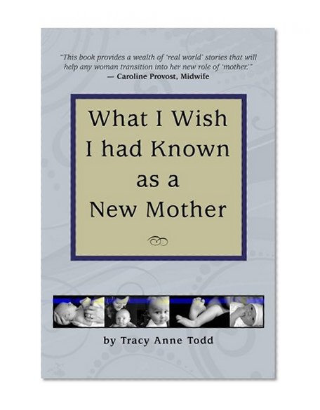 What I Wish I had Known as a New Mother
