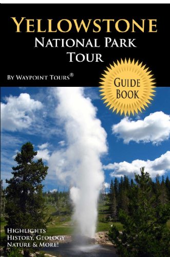 Book Cover Yellowstone National Park Tour Guide Book: Your personal tour guide for Yellowstone travel adventure!