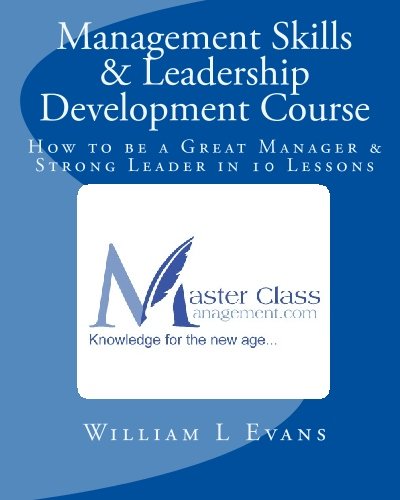Book Cover Management Skills & Leadership Development Course: How to be a Great Manager & Strong Leader in 10 Lessons