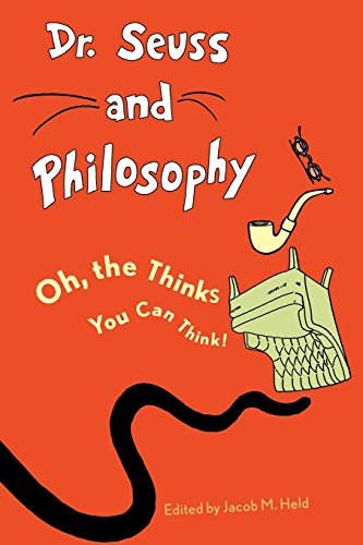 Book Cover Dr. Seuss and Philosophy: Oh, the Thinks You Can Think!