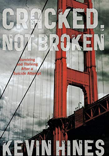 Book Cover Cracked, Not Broken: Surviving and Thriving After a Suicide Attempt