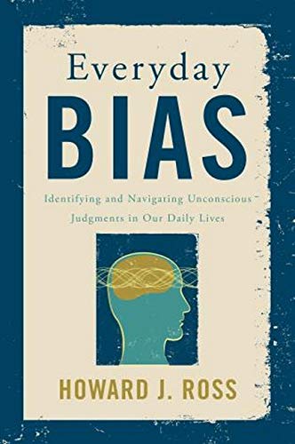 Book Cover Everyday Bias: Identifying and Navigating Unconscious Judgments in Our Daily Lives