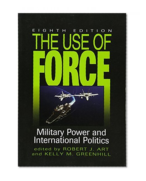 Book Cover The Use of Force: Military Power and International Politics