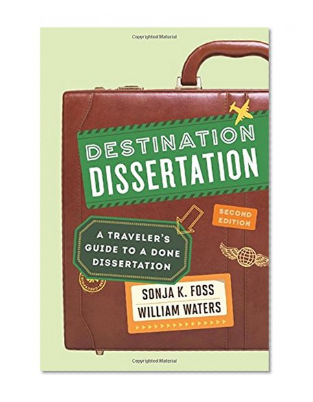 Book Cover Destination Dissertation: A Traveler's Guide to a Done Dissertation