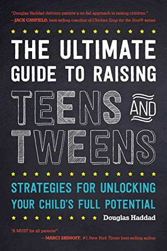 Book Cover The Ultimate Guide to Raising Teens and Tweens: Strategies for Unlocking Your Child’s Full Potential