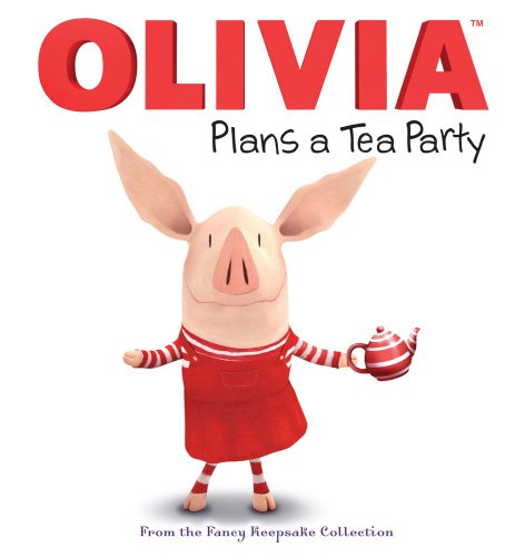 Book Cover OLIVIA Plans a Tea Party: From the Fancy Keepsake Collection (Olivia TV Tie-in)
