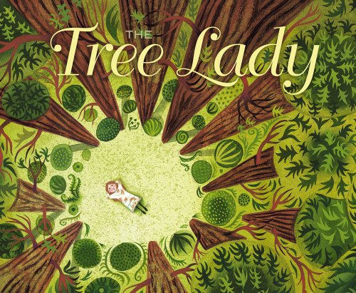 Book Cover The Tree Lady: The True Story of How One Tree-Loving Woman Changed a City Forever