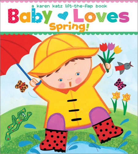 Book Cover Baby Loves Spring!: A Karen Katz Lift-the-Flap Book (Karen Katz Lift-The-Flap Books)