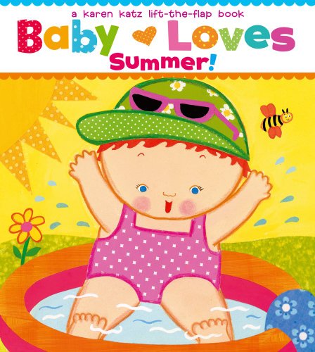 Book Cover Baby Loves Summer!: A Karen Katz Lift-the-Flap Book (Karen Katz Lift-The-Flap Books)