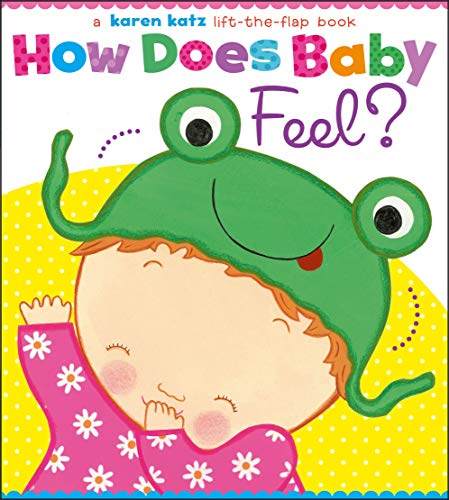 Book Cover How Does Baby Feel?: A Karen Katz Lift-the-Flap Book