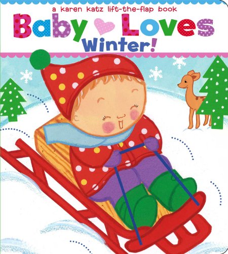 Book Cover Baby Loves Winter!: A Karen Katz Lift-the-Flap Book (Karen Katz Lift-the-Flap Books)