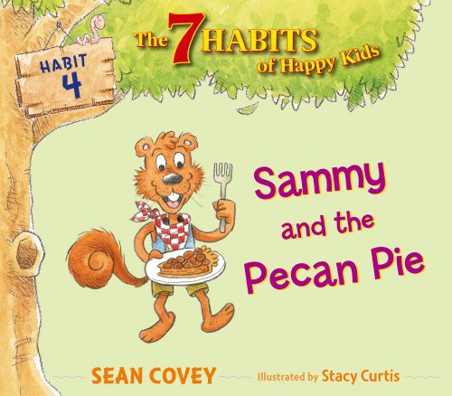Book Cover Sammy and the Pecan Pie: Habit 4 (4) (The 7 Habits of Happy Kids)