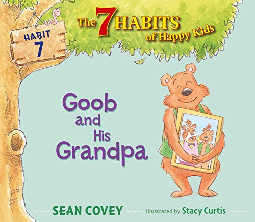 Book Cover Goob and His Grandpa: Habit 7 (7) (The 7 Habits of Happy Kids)