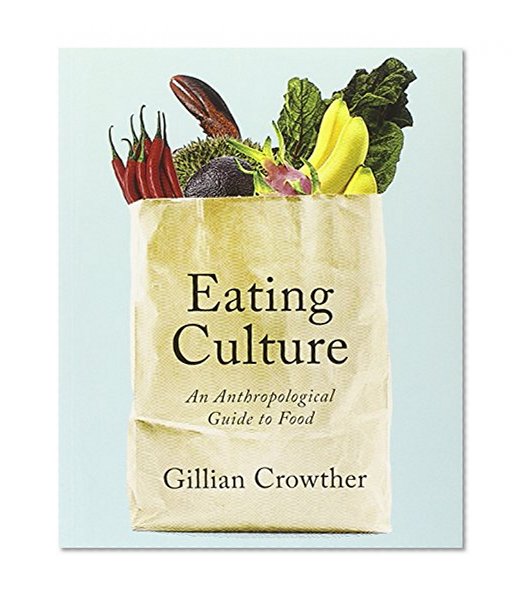 Book Cover Eating Culture: An Anthropological Guide to Food