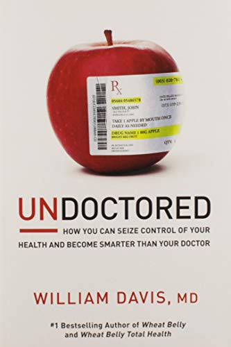 Book Cover Undoctored: How You Can Seize Control of Your Health and Become Smarter Than Your Doctor