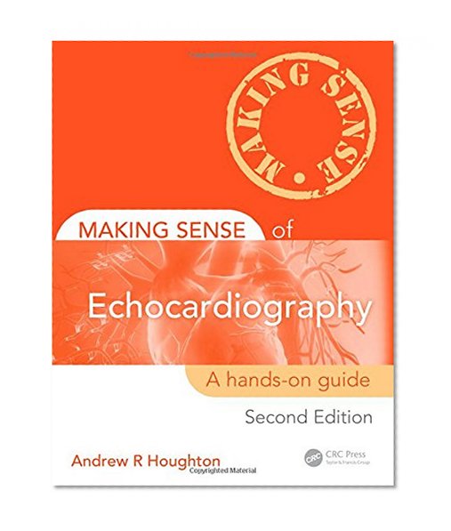 Book Cover Making Sense of Echocardiography: A Hands-on Guide, Second Edition