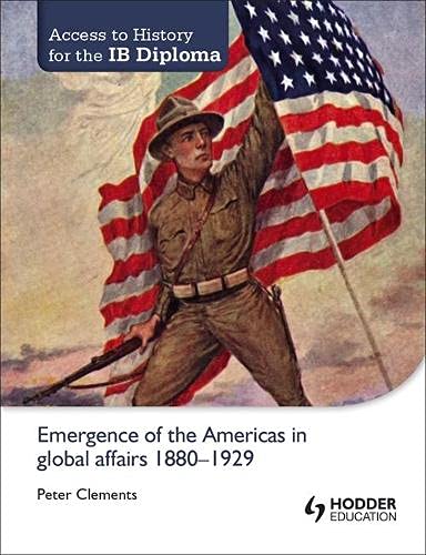 Book Cover Access to History for the IB Diploma: Emergence of the Americas in global affairs 1880-1929