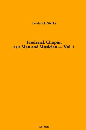 Book Cover Frederick Chopin, as a Man and Musician  -  Vol. 1