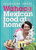 Wahaca: Mexican Food at Home