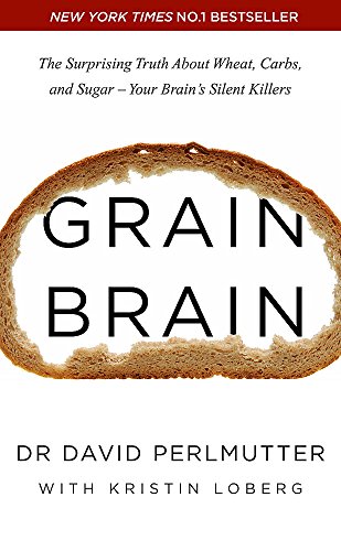 Book Cover Grain Brain: The Surprising Truth About Wheat, Carbs, and Sugar - Your Brain's Silent Killers