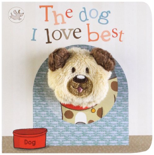 Book Cover The Dog I Love Best Finger Puppet Book (Little Learners)