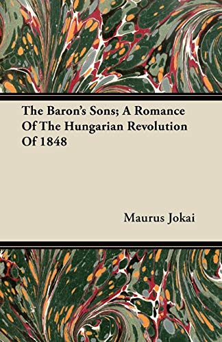 The Baron's Sons; A Romance of the Hungarian Revolution of 1848