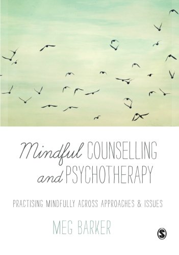 Mindful Counselling & Psychotherapy: Practising Mindfully Across Approaches & Issues