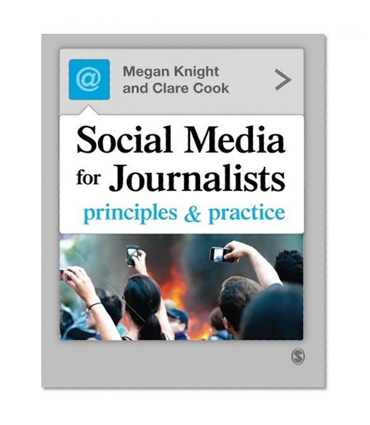 Social Media for Journalists: Principles and Practice